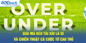 Kèo Tài Xỉu Là Gì? Chiến Thuật Cá Cược Thắng Đến 99%