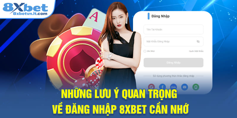 Những lưu ý quan trọng về đăng nhập 8XBET cần nhớ